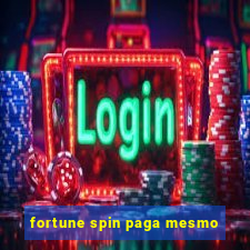 fortune spin paga mesmo